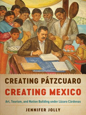 cover image of Creating Pátzcuaro, Creating Mexico